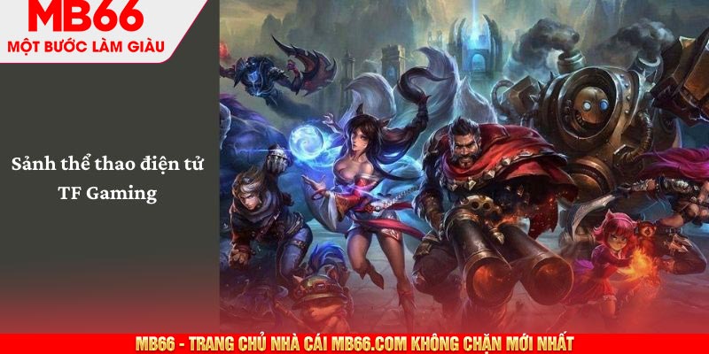 Có nên chơi thể thao điện tử tại TF Gaming