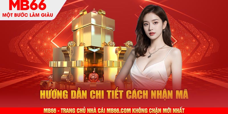 Hướng dẫn một cách chi tiết cách để nhận mã