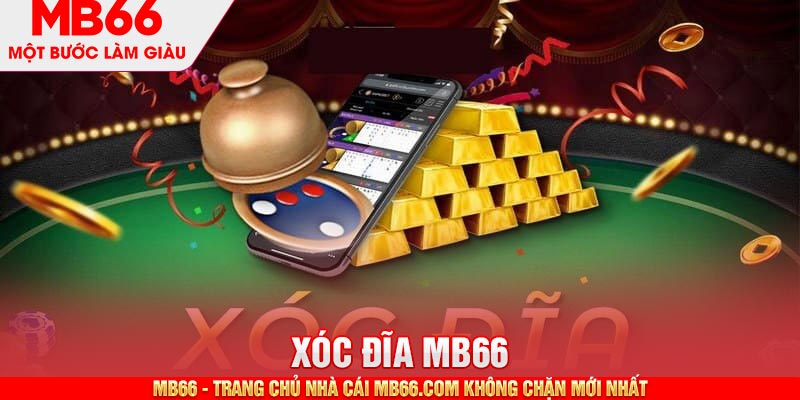 Luật chơi xóc đĩa MB66 chuẩn chi nhất hiện nay