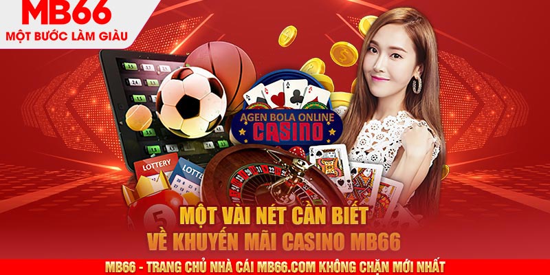 Một vài nét cần biết về khuyến mãi casino MB66