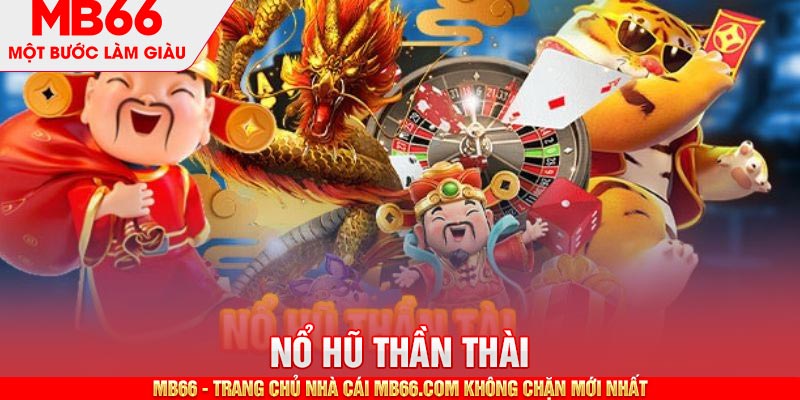 Đôi nét về slot game thần tài cực cuốn hút tại MB66