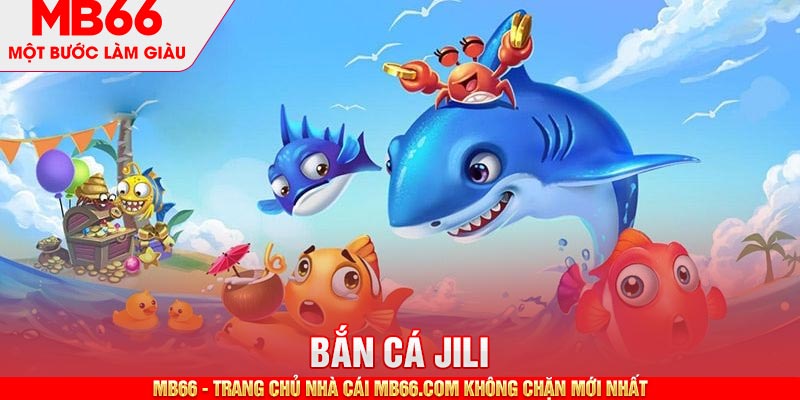 Phòng chơi đặc sắc, thú vị tại JILI bắn cá